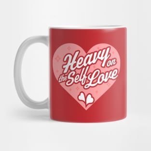 Heavy on the Self Love - Valentine's Day Heart - Self Care Mug